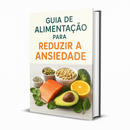 Guia de Alimentação para Reduzir a Ansiedade